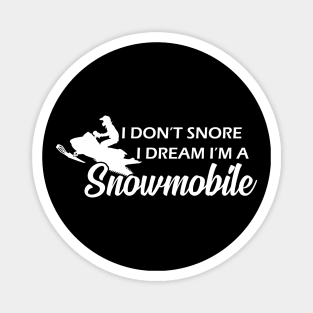 Snowmobile - I don't snore I dream I'm a snowmobile Magnet